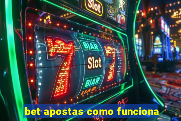 bet apostas como funciona